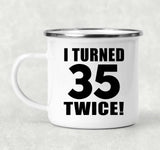 70th Birthday I Turned 35 Twice - 12oz Camping Mug
