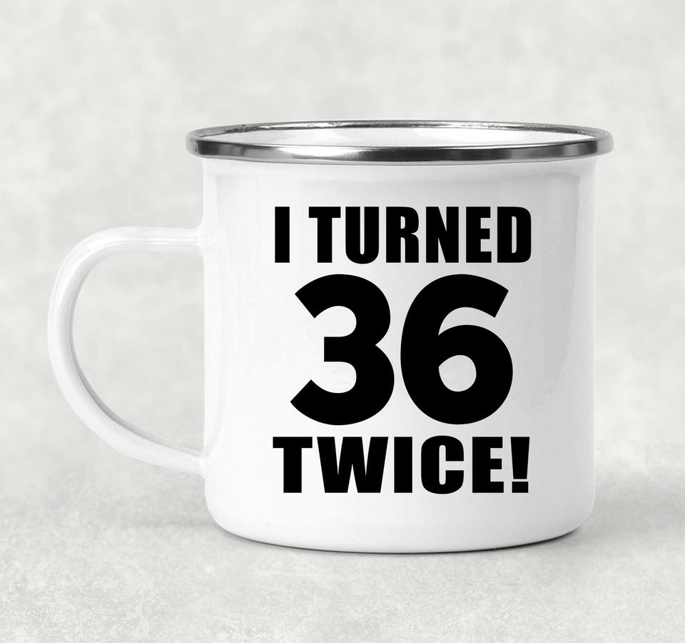 72nd Birthday I Turned 36 Twice - 12oz Camping Mug