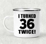 72nd Birthday I Turned 36 Twice - 12oz Camping Mug
