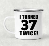 74th Birthday I Turned 37 Twice - 12oz Camping Mug