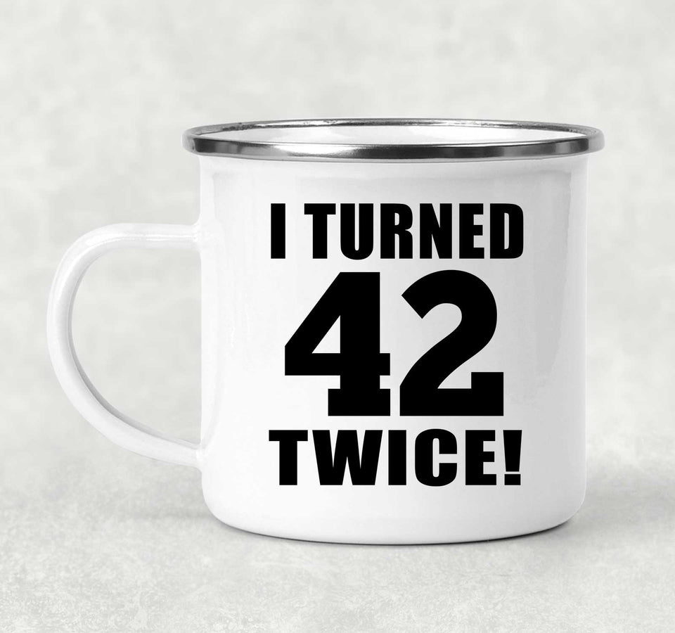 84th Birthday I Turned 42 Twice - 12oz Camping Mug