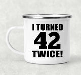 84th Birthday I Turned 42 Twice - 12oz Camping Mug