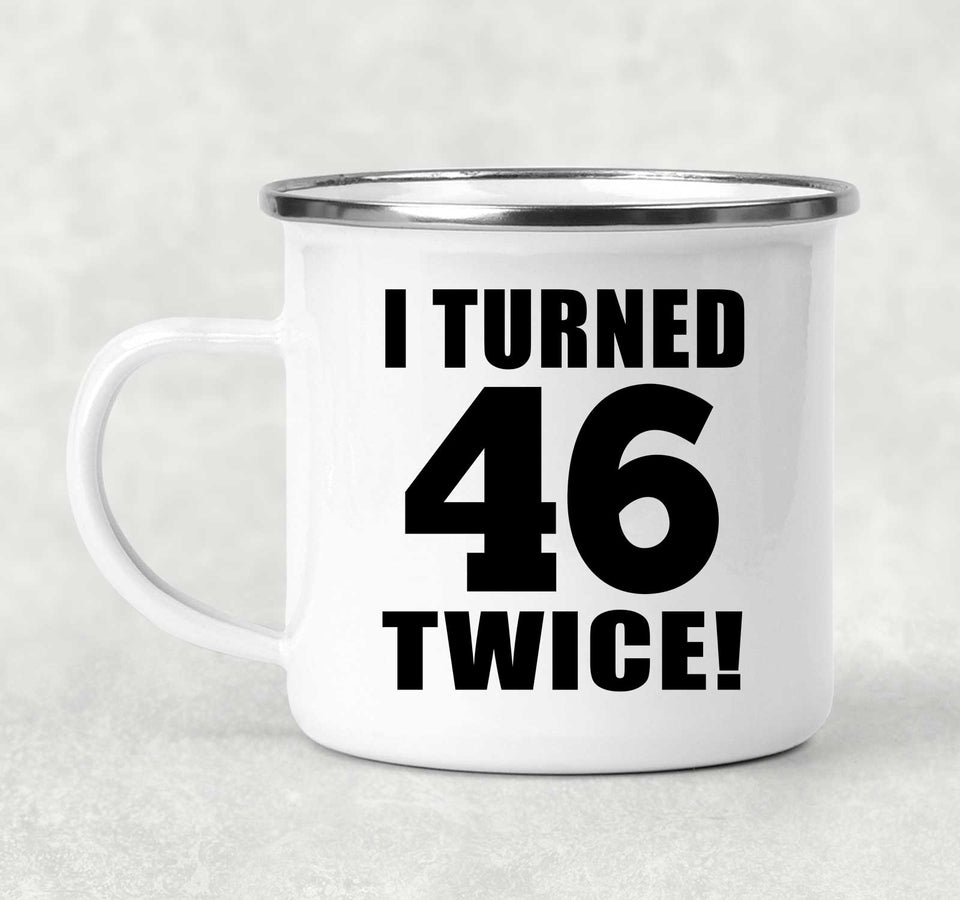 92nd Birthday I Turned 46 Twice - 12oz Camping Mug