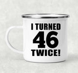 92nd Birthday I Turned 46 Twice - 12oz Camping Mug