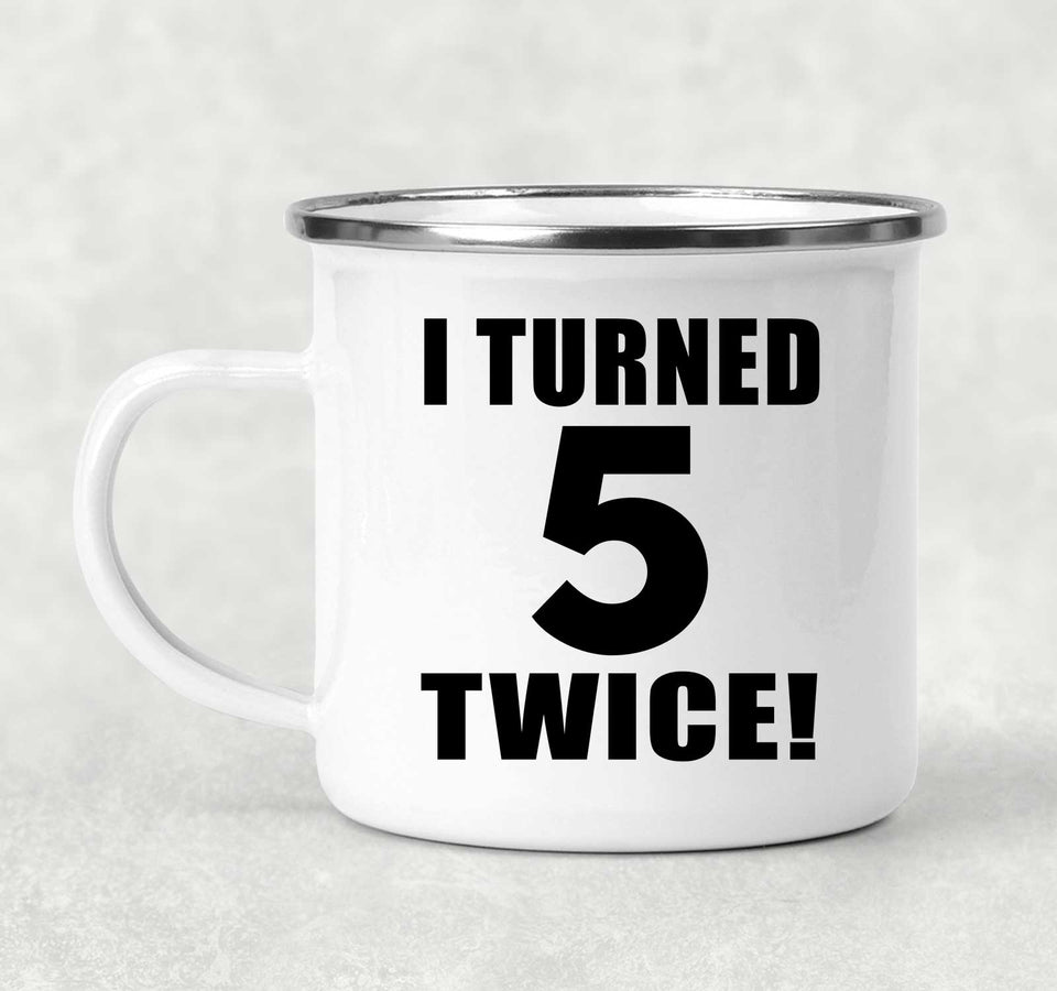 10th Birthday I Turned 5 Twice - 12oz Camping Mug
