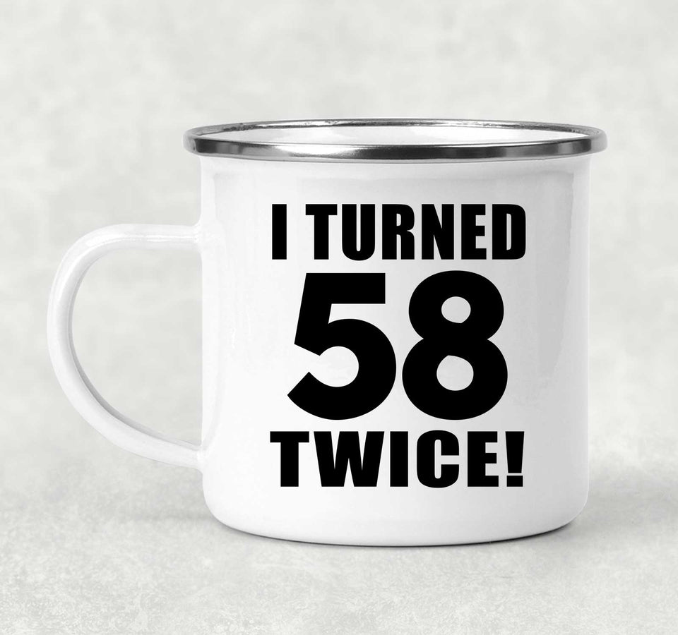 116th Birthday I Turned 58 Twice - 12oz Camping Mug