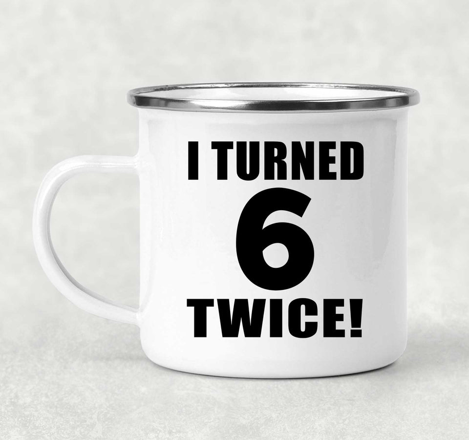 12th Birthday I Turned 6 Twice - 12oz Camping Mug