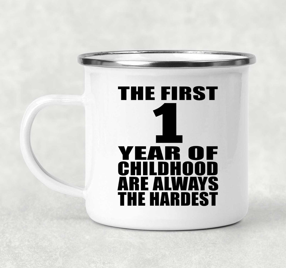 1st Birthday First 1 Year of Childhood Are The Hardest - 12oz Camping Mug