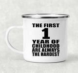 1st Birthday First 1 Year of Childhood Are The Hardest - 12oz Camping Mug