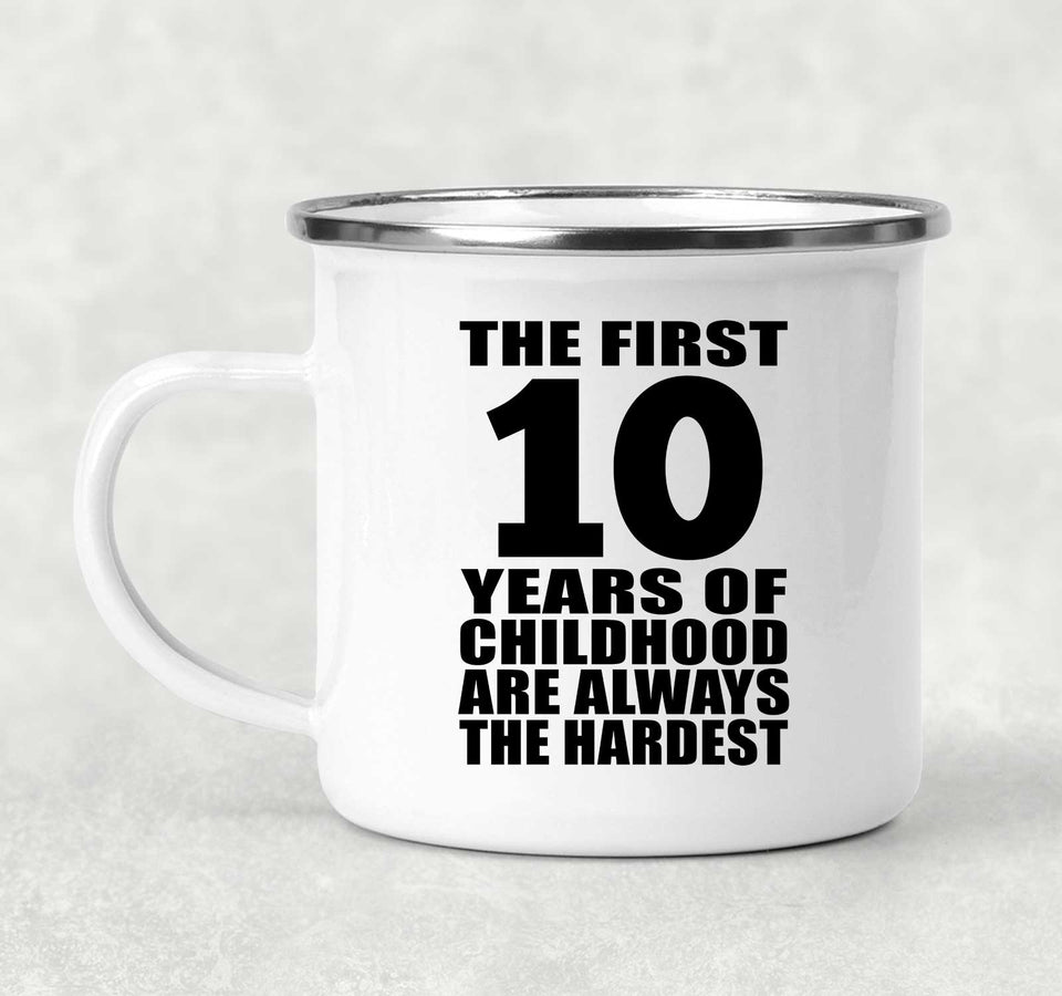 10th Birthday First 10 Years of Childhood Are The Hardest - 12oz Camping Mug