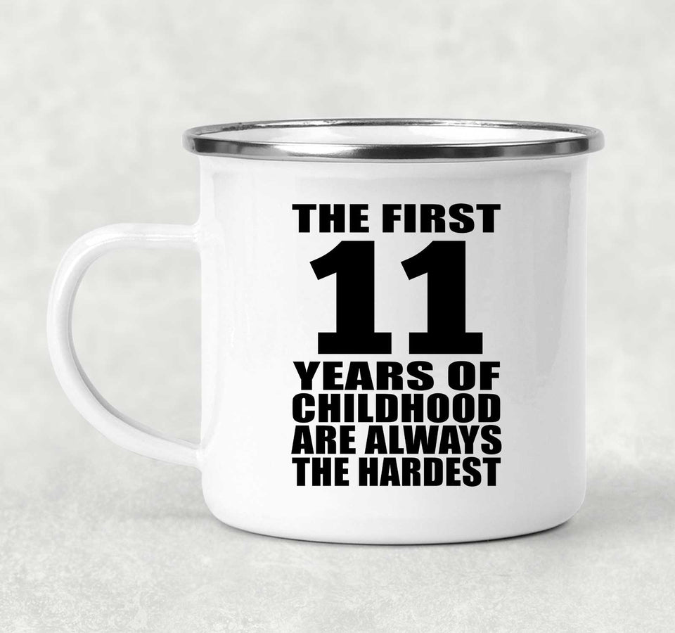11th Birthday First 11 Years of Childhood Are The Hardest - 12oz Camping Mug