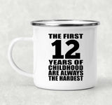 12th Birthday First 12 Years of Childhood Are The Hardest - 12oz Camping Mug