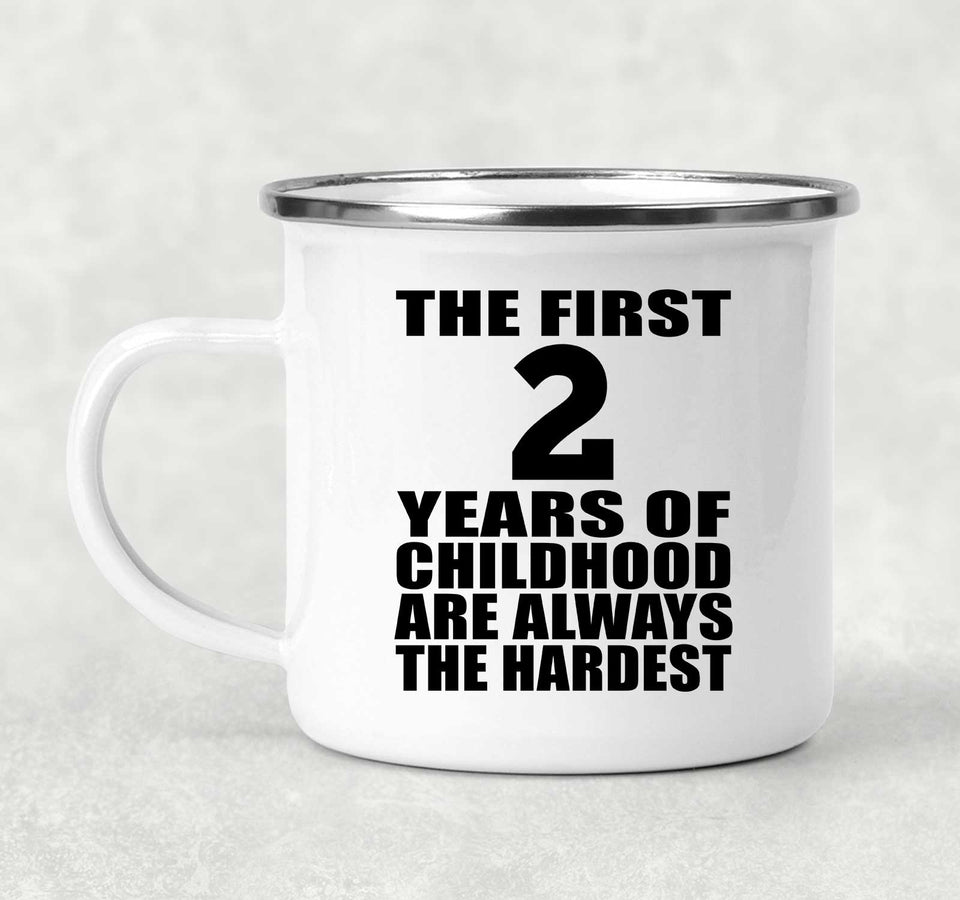 2nd Birthday First 2 Years of Childhood Are The Hardest - 12oz Camping Mug