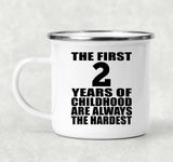 2nd Birthday First 2 Years of Childhood Are The Hardest - 12oz Camping Mug