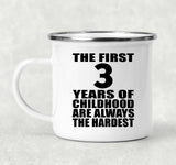 3rd Birthday First 3 Years of Childhood Are The Hardest - 12oz Camping Mug