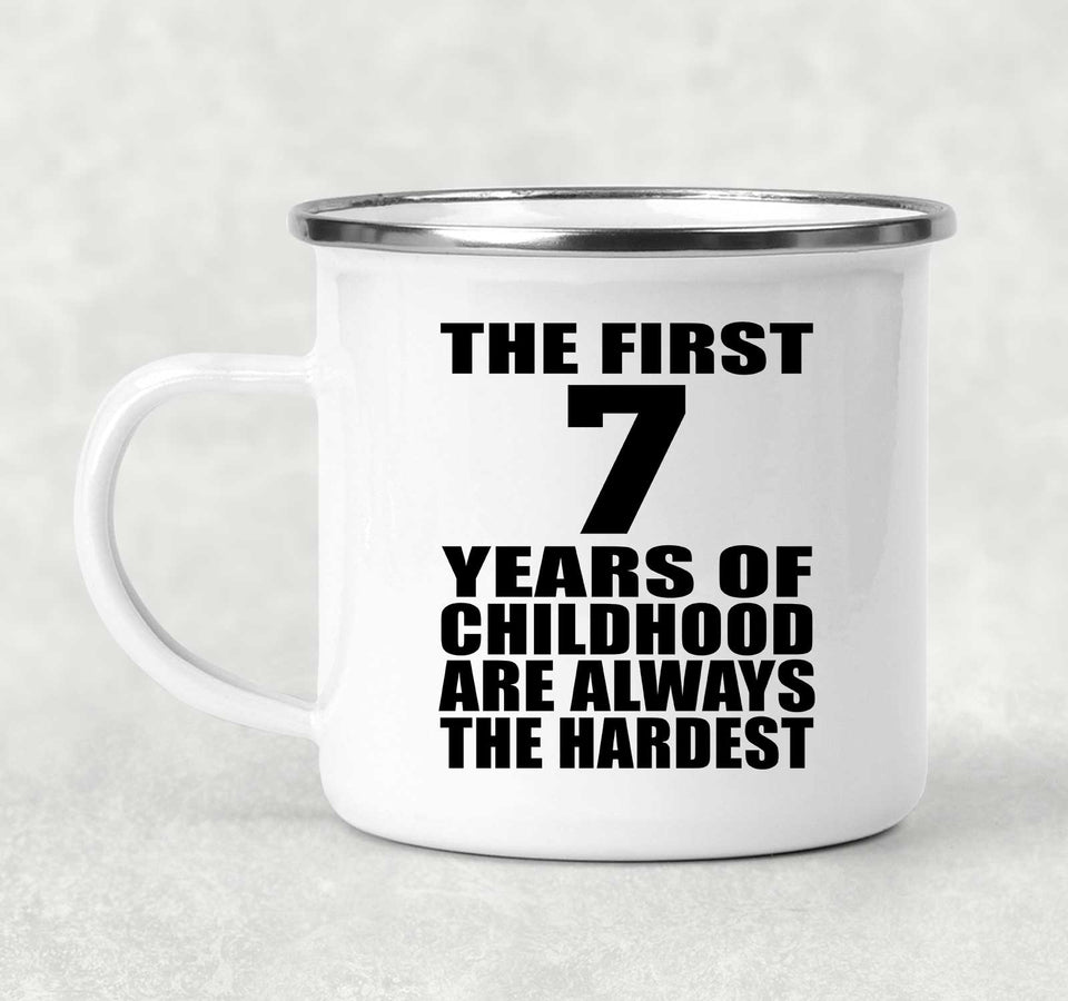 7th Birthday First 7 Years of Childhood Are The Hardest - 12oz Camping Mug