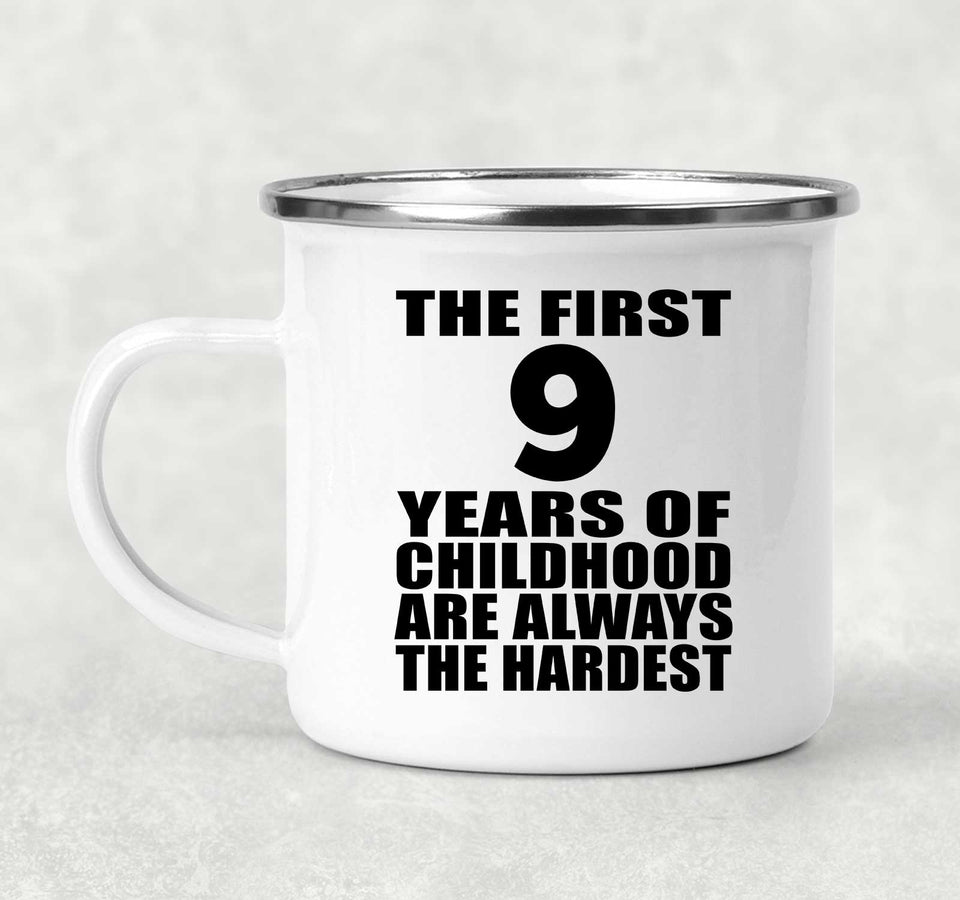 9th Birthday First 9 Years of Childhood Are The Hardest - 12oz Camping Mug