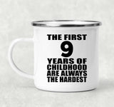 9th Birthday First 9 Years of Childhood Are The Hardest - 12oz Camping Mug