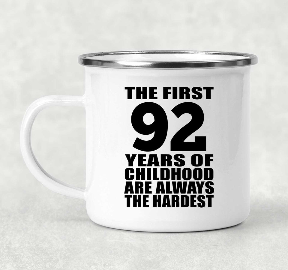 92nd Birthday First 92 Years of Childhood Are The Hardest - 12oz Camping Mug