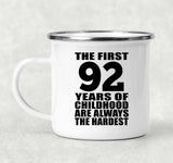 92nd Birthday First 92 Years of Childhood Are The Hardest - 12oz Camping Mug