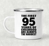 95th Birthday First 95 Years of Childhood Are The Hardest - 12oz Camping Mug