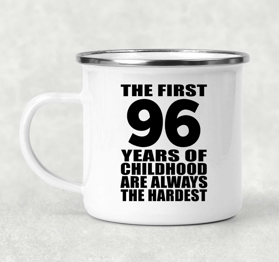 96th Birthday First 96 Years of Childhood Are The Hardest - 12oz Camping Mug