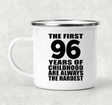 96th Birthday First 96 Years of Childhood Are The Hardest - 12oz Camping Mug