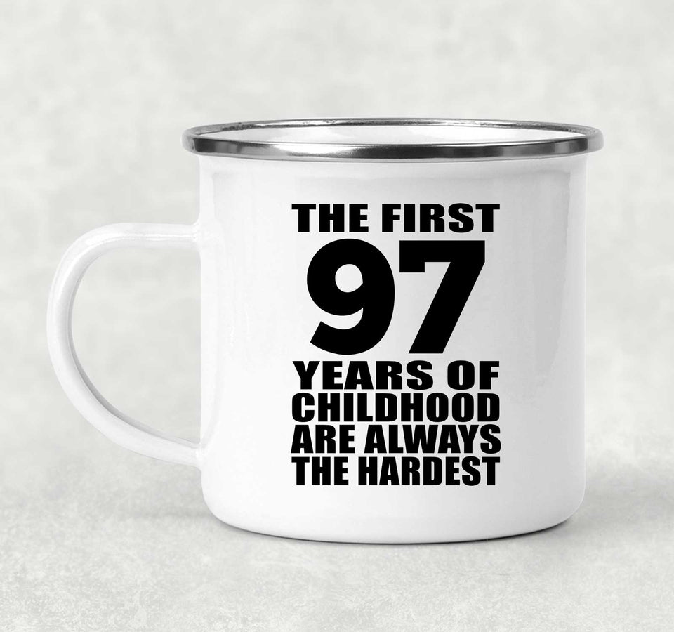 97th Birthday First 97 Years of Childhood Are The Hardest - 12oz Camping Mug