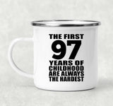 97th Birthday First 97 Years of Childhood Are The Hardest - 12oz Camping Mug