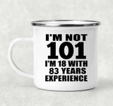 101st Birthday I'm Not 101 I'm 18 With 83 Years Experience - 12oz Camping Mug