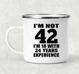 42nd Birthday I'm Not 42 I'm 18 With 24 Years Experience - 12oz Camping Mug