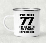 77th Birthday I'm Not 77 I'm 18 With 59 Years Experience - 12oz Camping Mug