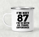 87th Birthday I'm Not 87 I'm 18 With 69 Years Experience - 12oz Camping Mug