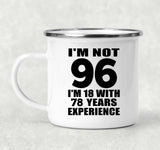 96th Birthday I'm Not 96 I'm 18 With 78 Years Experience - 12oz Camping Mug
