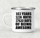 103rd Birthday 103 Years 1236 Months 37620 Days Of Awesome - 12oz Camping Mug