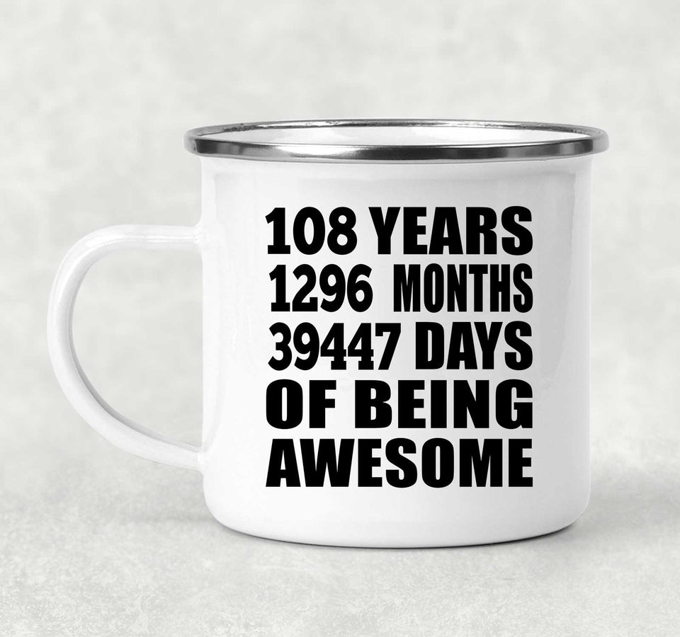 108th Birthday 108 Years 1296 Months 39447 Days Of Awesome - 12oz Camping Mug