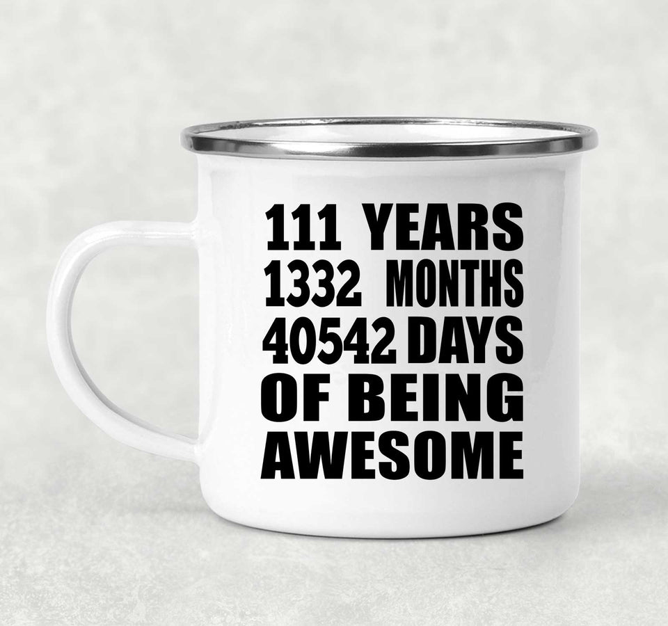 111th Birthday 111 Years 1332 Months 40542 Days Of Awesome - 12oz Camping Mug