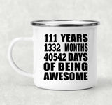111th Birthday 111 Years 1332 Months 40542 Days Of Awesome - 12oz Camping Mug