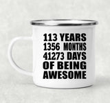 113th Birthday 113 Years 1356 Months 41273 Days Of Awesome - 12oz Camping Mug