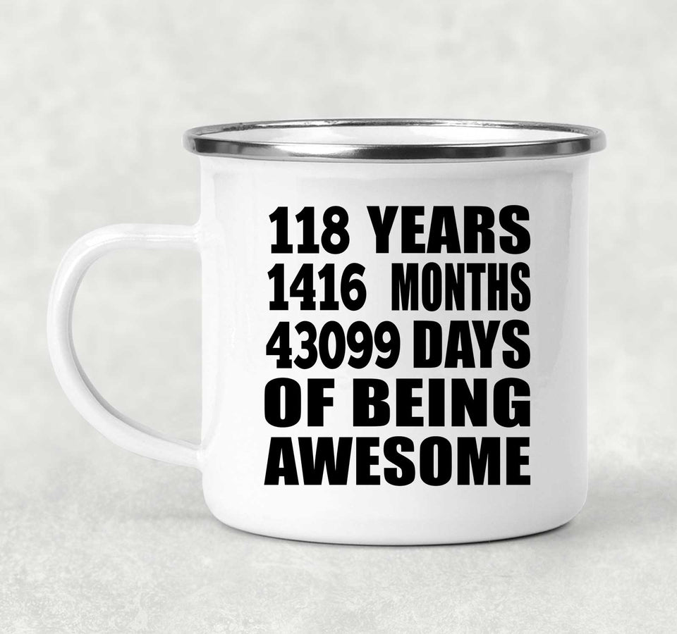 118th Birthday 118 Years 1416 Months 43099 Days Of Awesome - 12oz Camping Mug