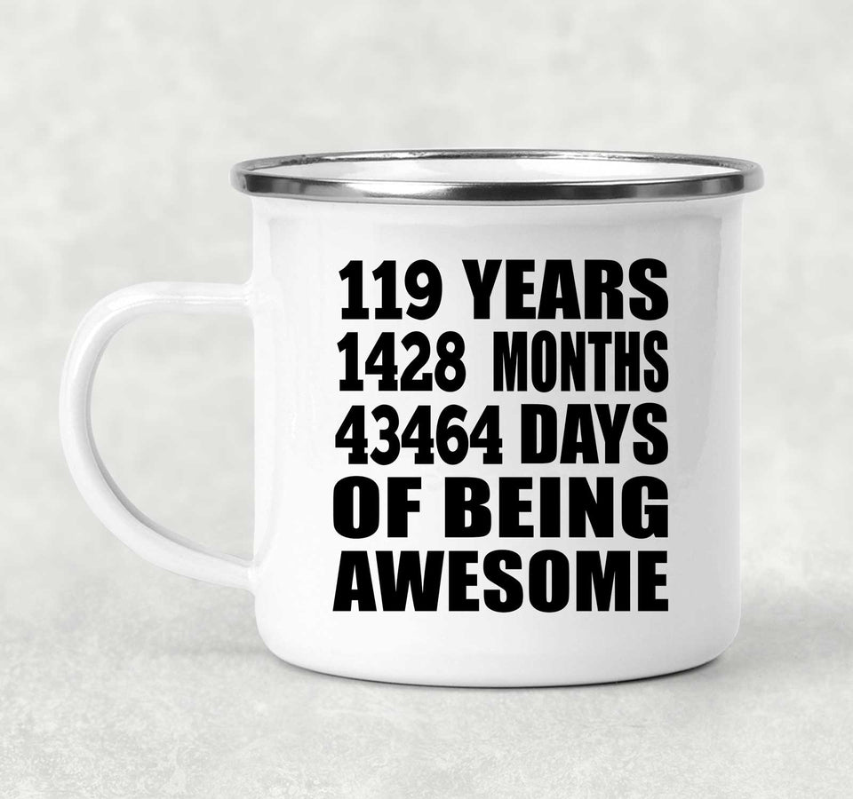 119th Birthday 119 Years 1428 Months 43464 Days Of Awesome - 12oz Camping Mug