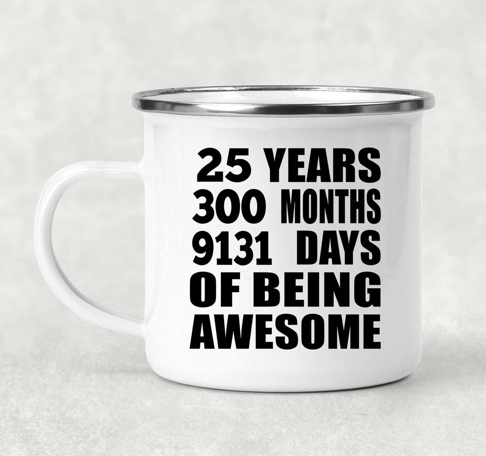25th Birthday 25 Years 300 Months 9131 Days Of Awesome - 12oz Camping Mug