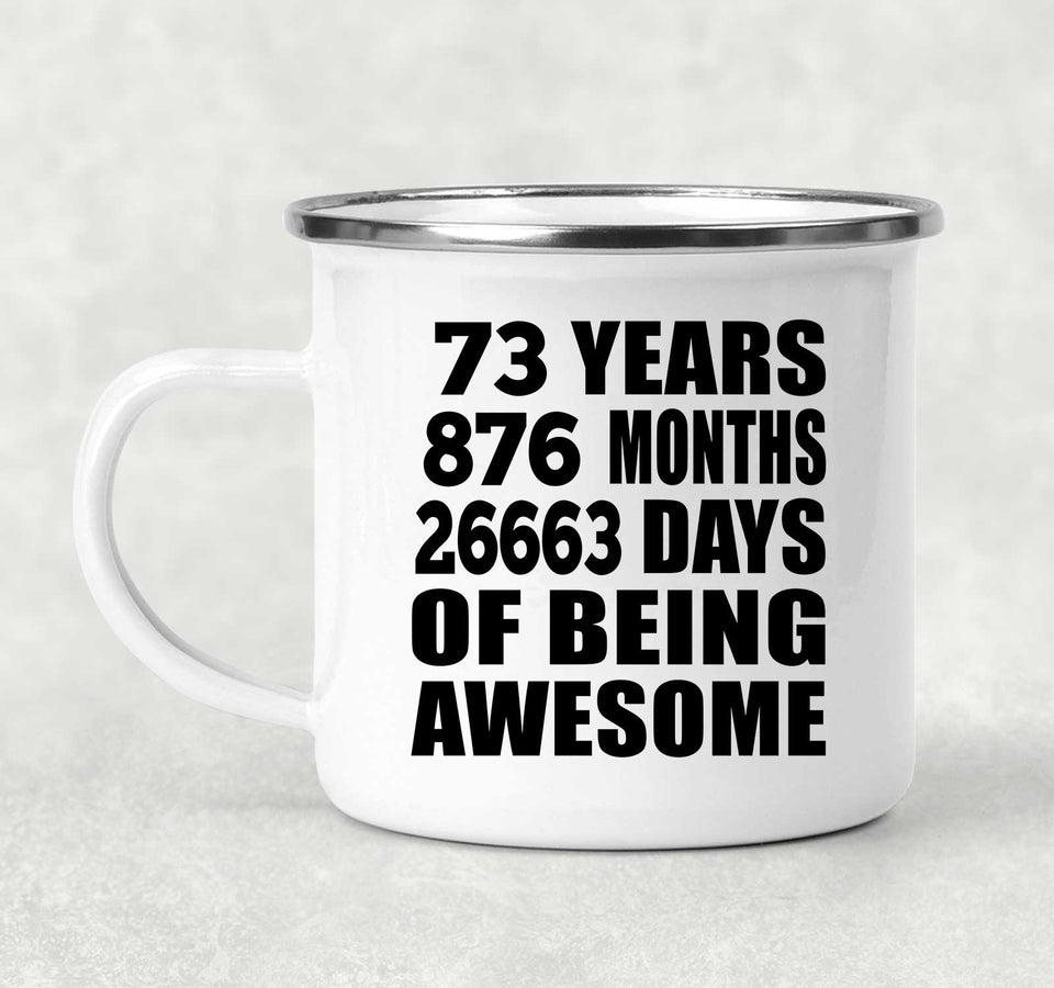 73rd Birthday 73 Years 876 Months 26663 Days Of Awesome - 12oz Camping Mug