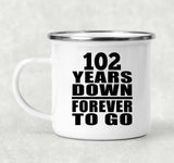 102nd Anniversary 102 Years Down Forever to Go - 12oz Camping Mug