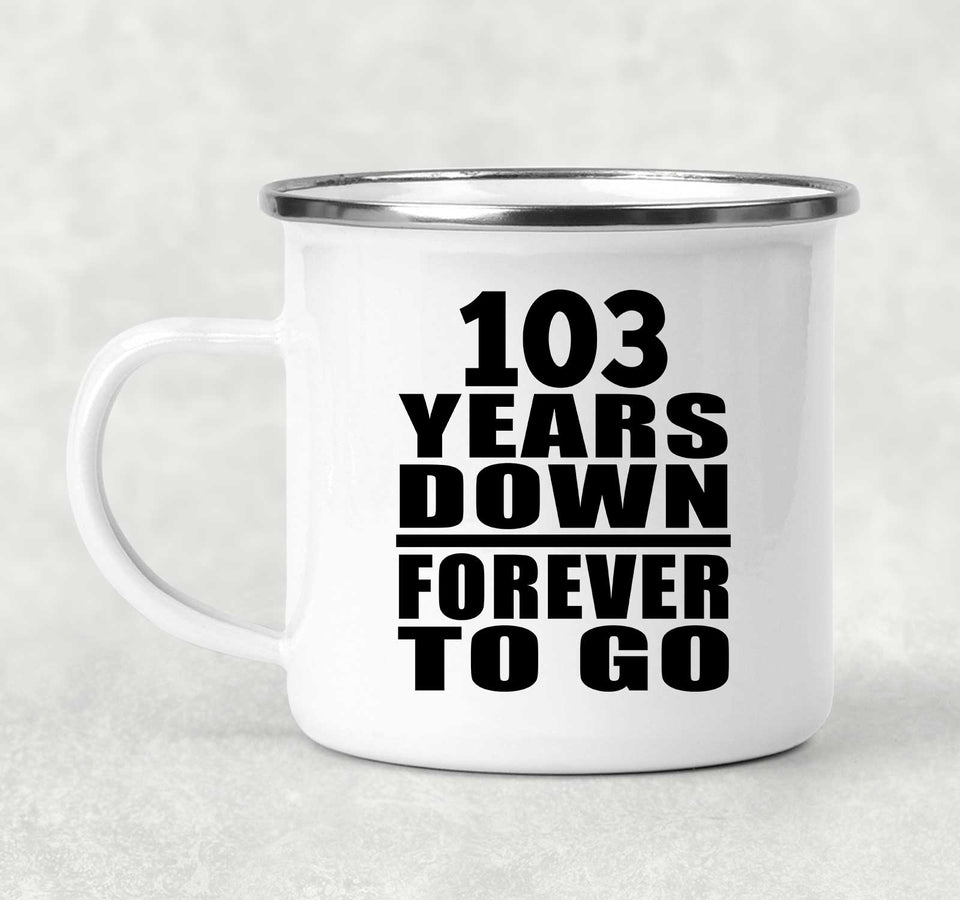 103rd Anniversary 103 Years Down Forever to Go - 12oz Camping Mug