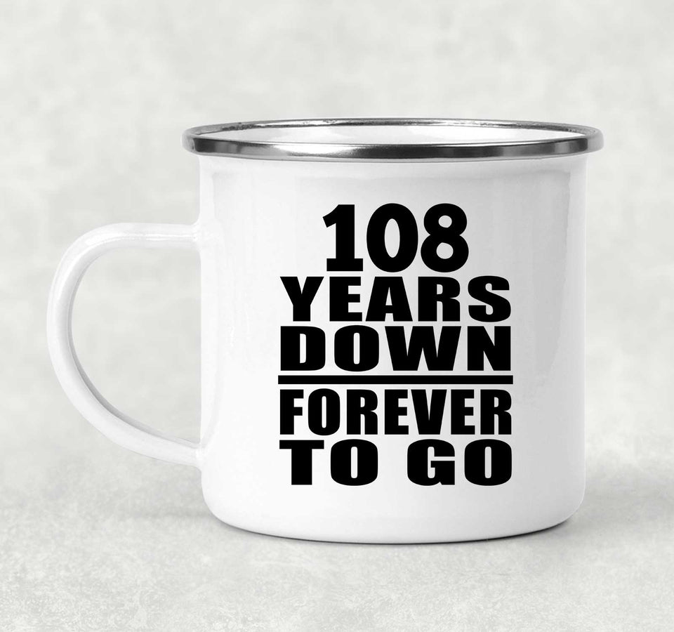 108th Anniversary 108 Years Down Forever to Go - 12oz Camping Mug