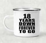 18th Anniversary 18 Years Down Forever to Go - 12oz Camping Mug