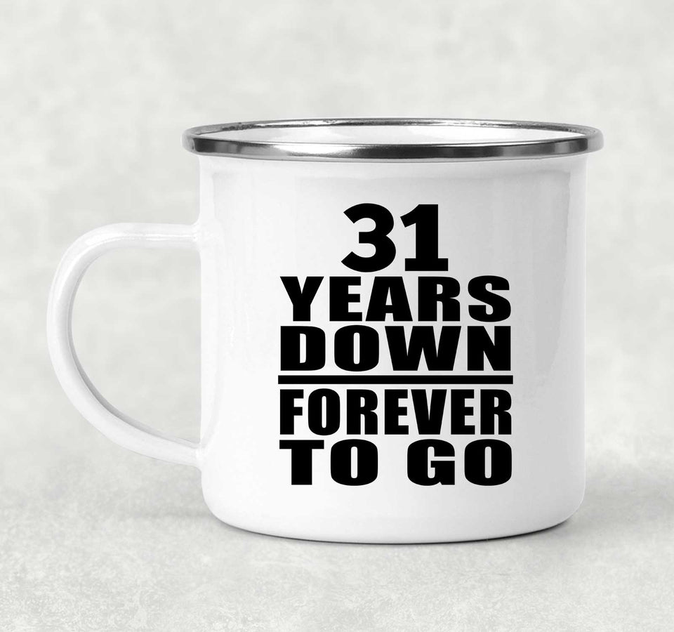 31st Anniversary 31 Years Down Forever to Go - 12oz Camping Mug