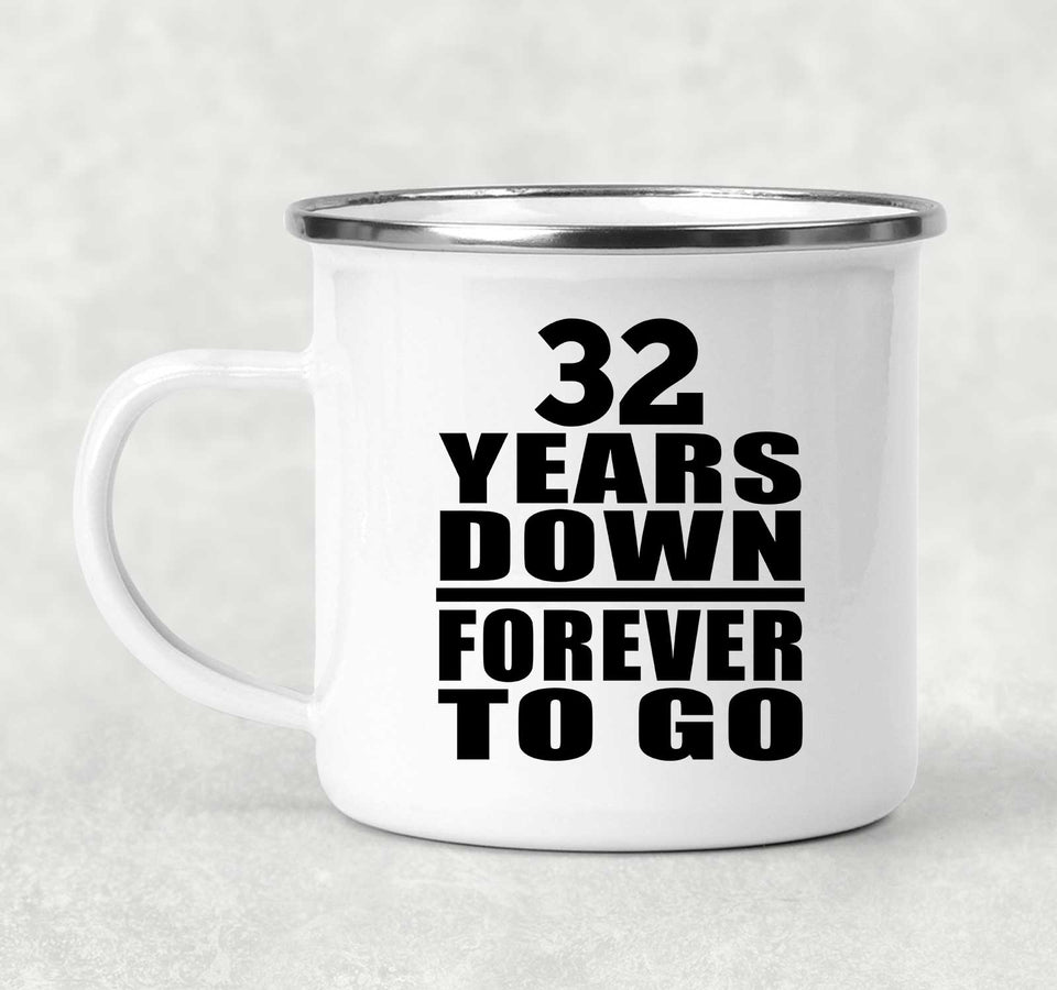 32nd Anniversary 32 Years Down Forever to Go - 12oz Camping Mug