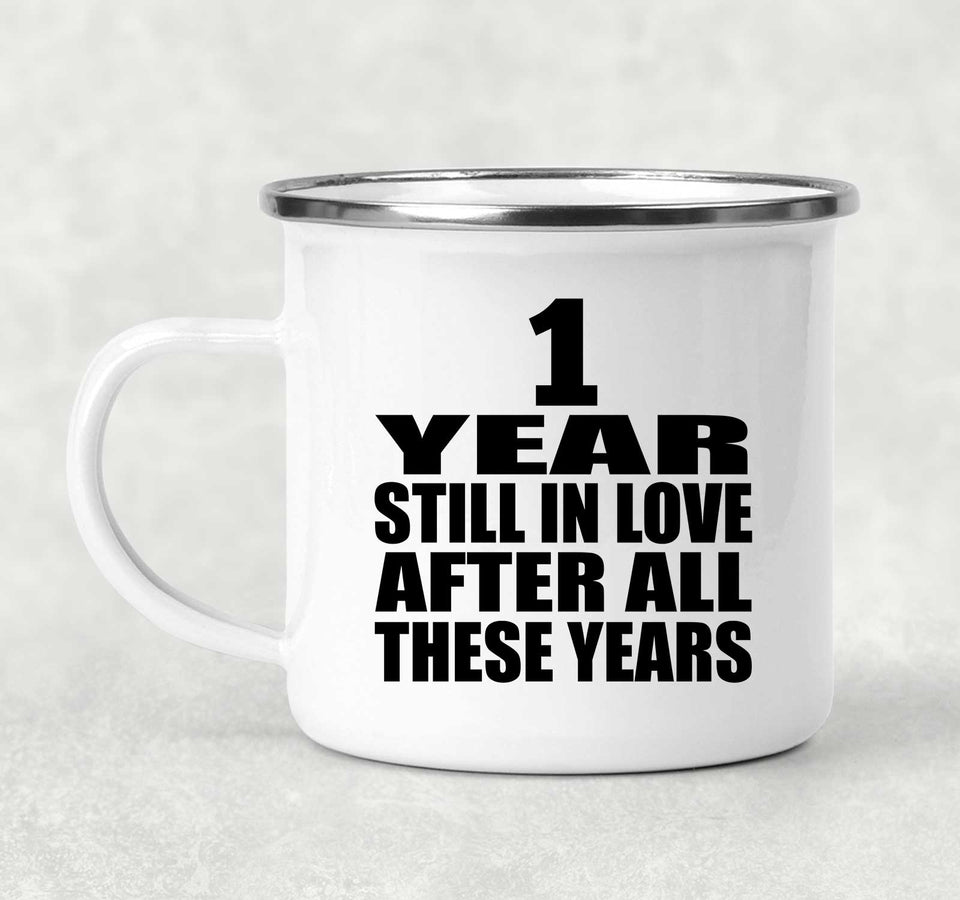 1st Anniversary 1 Year Still In Love After These Years - 12oz Camping Mug
